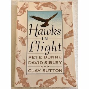 Hawks in Flight Pete Dunne David Sibley Clay Sutton Bird Identification